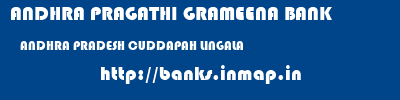 ANDHRA PRAGATHI GRAMEENA BANK  ANDHRA PRADESH CUDDAPAH LINGALA   banks information 